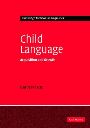 Child Language: Acquisition and Growth de Barbara C. Lust