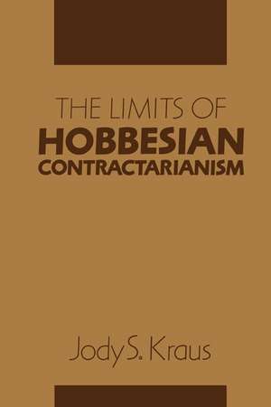 The Limits of Hobbesian Contractarianism de Jody S. Kraus