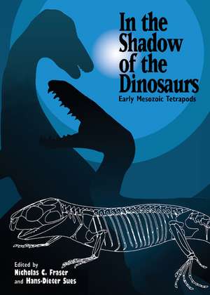 In the Shadow of the Dinosaurs: Early Mesozoic Tetrapods de Nicholas C. Fraser