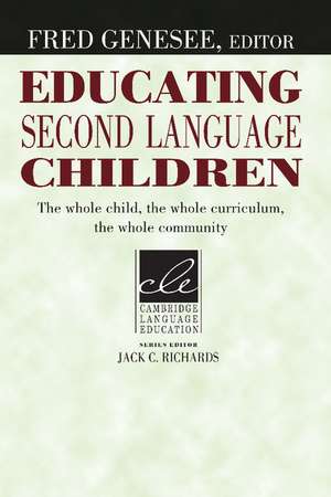 Educating Second Language Children: The Whole Child, the Whole Curriculum, the Whole Community de Fred Genesee