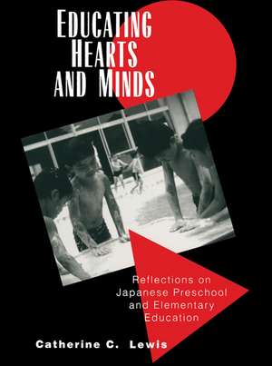 Educating Hearts and Minds: Reflections on Japanese Preschool and Elementary Education de Catherine C. Lewis