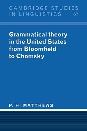 Grammatical Theory in the United States: From Bloomfield to Chomsky de P. H. Matthews