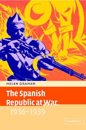 The Spanish Republic at War 1936–1939 de Helen Graham