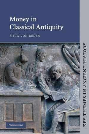 Money in Classical Antiquity de Sitta Von Reden