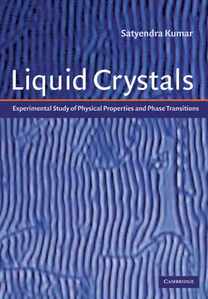 Liquid Crystals: Experimental Study of Physical Properties and Phase Transitions de Satyendra Kumar