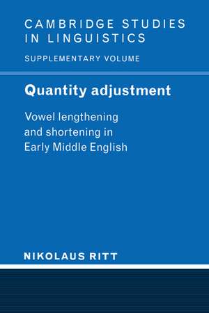 Quantity Adjustment: Vowel Lengthening and Shortening in Early Middle English de Nikolaus Ritt
