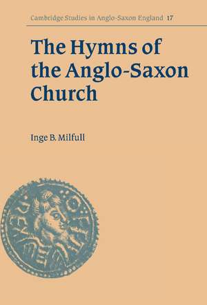 The Hymns of the Anglo-Saxon Church: A Study and Edition of the 'Durham Hymnal' de Inge B. Milfull