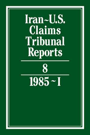 Iran-U.S. Claims Tribunal Reports: Volume 8 de M. E. MacGlashan