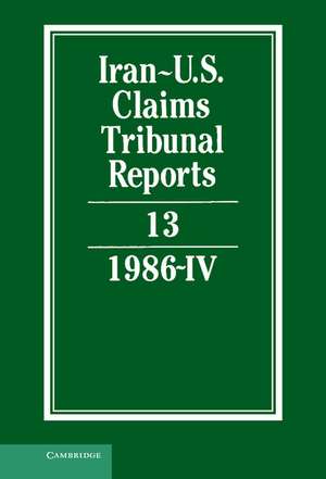 Iran-U.S. Claims Tribunal Reports: Volume 13 de M. E. Macglashan