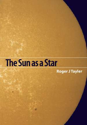 The Sun as a Star de Roger John Tayler