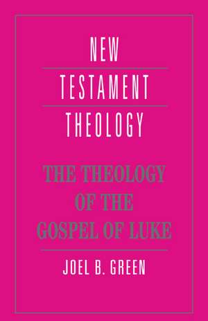 The Theology of the Gospel of Luke de Joel B. Green