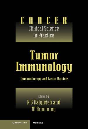 Tumor Immunology: Immunotherapy and Cancer Vaccines de A. G. Dalgleish