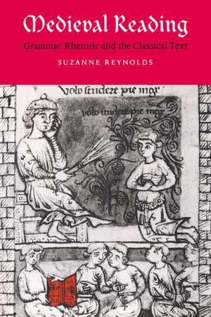 Medieval Reading: Grammar, Rhetoric and the Classical Text de Suzanne Reynolds