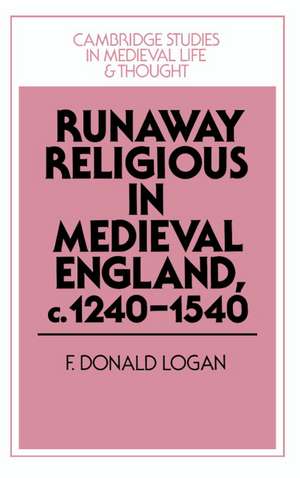 Runaway Religious in Medieval England, c.1240–1540 de F. Donald Logan