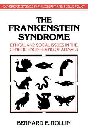 The Frankenstein Syndrome: Ethical and Social Issues in the Genetic Engineering of Animals de Bernard E. Rollin