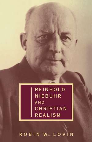 Reinhold Niebuhr and Christian Realism de Robin W. Lovin