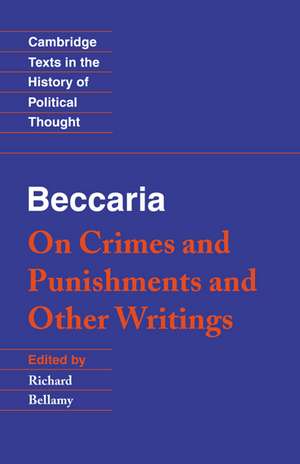 Beccaria: 'On Crimes and Punishments' and Other Writings de Cesare Beccaria