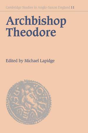 Archbishop Theodore: Commemorative Studies on his Life and Influence de Michael Lapidge