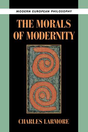 The Morals of Modernity de Charles Larmore