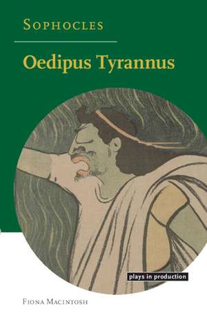 Sophocles: Oedipus Tyrannus de Fiona Macintosh