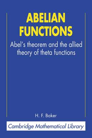 Abelian Functions: Abel's Theorem and the Allied Theory of Theta Functions de H. F. Baker