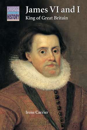 James VI and I: King of Great Britain de Irene Carrier