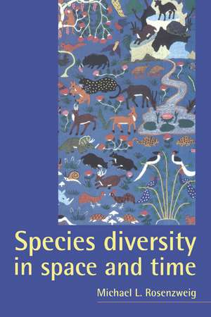 Species Diversity in Space and Time de Michael L. Rosenzweig