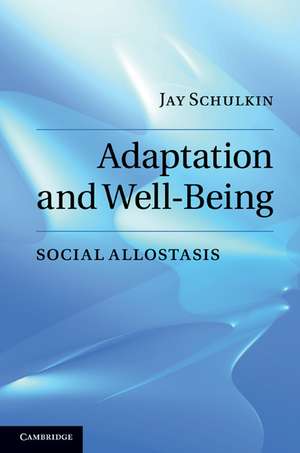 Adaptation and Well-Being: Social Allostasis de Jay Schulkin