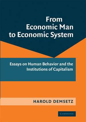 From Economic Man to Economic System: Essays on Human Behavior and the Institutions of Capitalism de Harold Demsetz