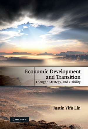 Economic Development and Transition: Thought, Strategy, and Viability de Justin Yifu Lin