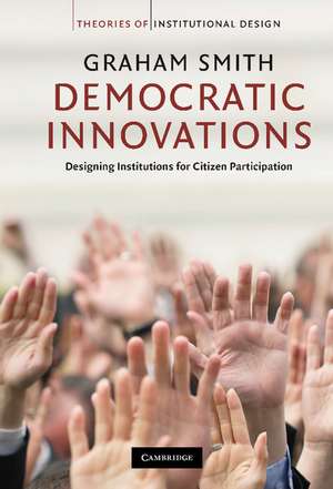 Democratic Innovations: Designing Institutions for Citizen Participation de Graham Smith