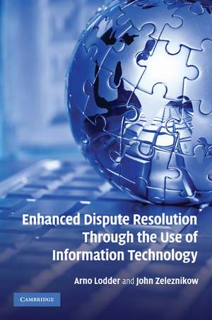 Enhanced Dispute Resolution Through the Use of Information Technology de Arno R. Lodder