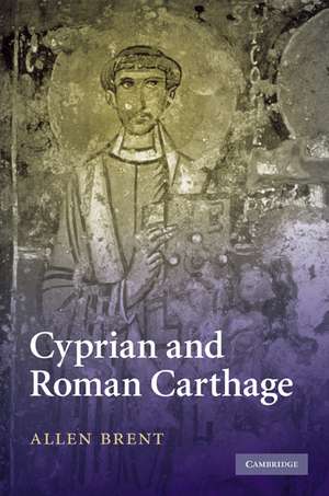 Cyprian and Roman Carthage de Allen Brent