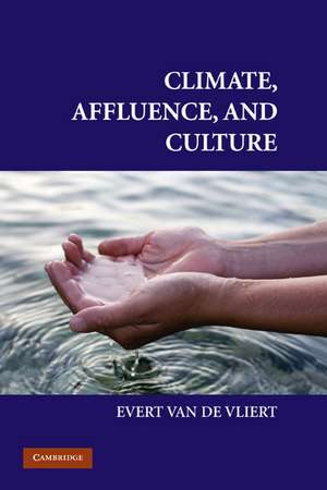 Climate, Affluence, and Culture de Evert Van de Vliert