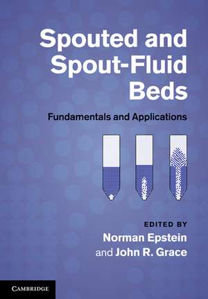 Spouted and Spout-Fluid Beds: Fundamentals and Applications de Norman Epstein