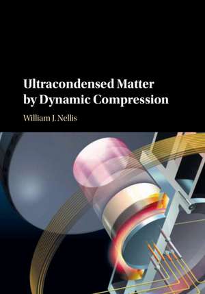 Ultracondensed Matter by Dynamic Compression de William J. Nellis