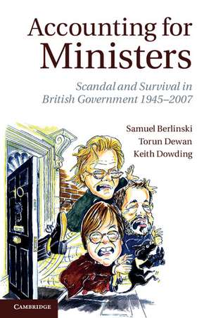 Accounting for Ministers: Scandal and Survival in British Government 1945–2007 de Samuel Berlinski