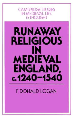 Runaway Religious in Medieval England, c.1240–1540 de F. Donald Logan