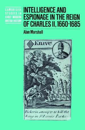 Intelligence and Espionage in the Reign of Charles II, 1660–1685 de Alan Marshall