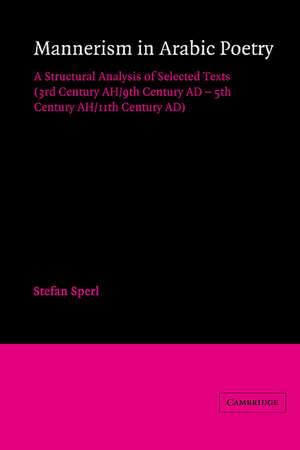 Mannerism in Arabic Poetry: A Structural Analysis of Selected Texts (3rd Century AH/9th Century AD – 5th Century AH/11th Century AD) de Stefan Sperl