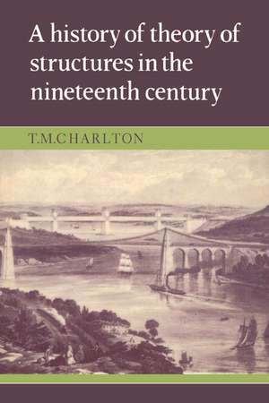 A History of the Theory of Structures in the Nineteenth Century de T. M. Charlton