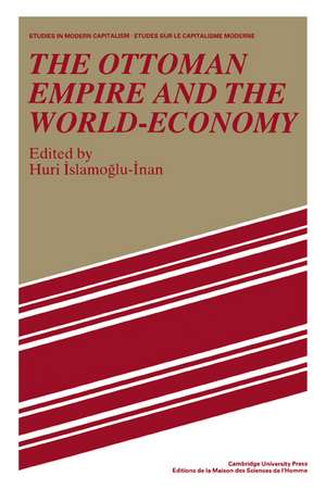 The Ottoman Empire and the World-Economy de Huri Islamogu-Inan