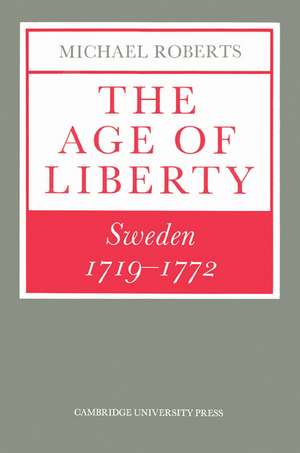 The Age of Liberty: Sweden 1719–1772 de Michael Roberts