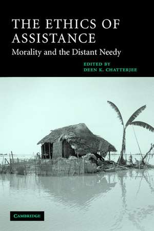 The Ethics of Assistance: Morality and the Distant Needy de Deen K. Chatterjee