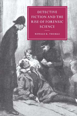 Detective Fiction and the Rise of Forensic Science de Ronald R. Thomas