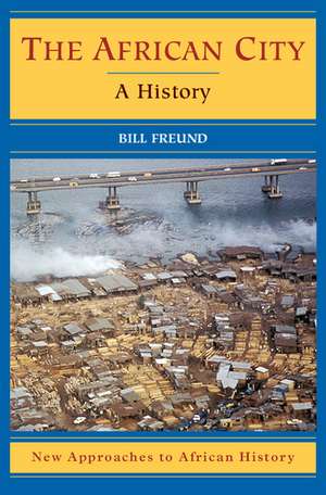 The African City: A History de Bill Freund