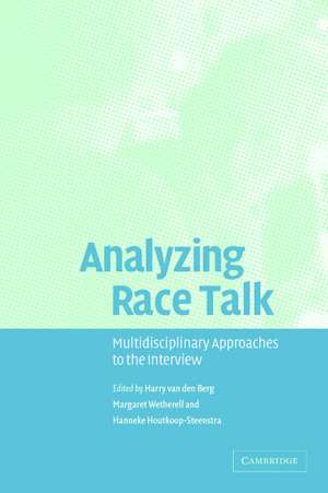 Analyzing Race Talk: Multidisciplinary Perspectives on the Research Interview de Harry van den Berg