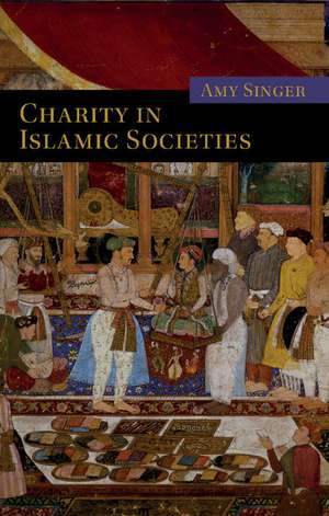 Charity in Islamic Societies de Amy Singer