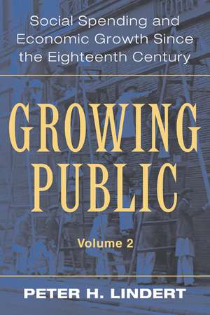 Growing Public: Volume 2, Further Evidence: Social Spending and Economic Growth since the Eighteenth Century de Peter H. Lindert