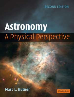 Astronomy: A Physical Perspective de Marc L. Kutner